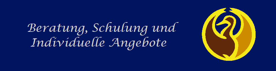 Beratung, Schulung und
 Individuelle Angebote 